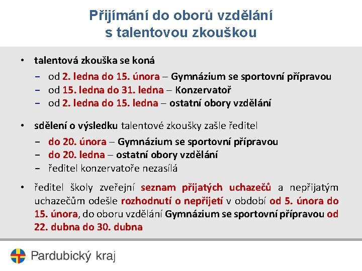 Přijímání do oborů vzdělání s talentovou zkouškou • talentová zkouška se koná − od