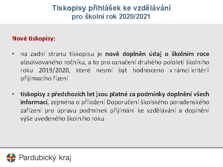 Tiskopisy přihlášek ke vzdělávání pro školní rok 2020/2021 Nové tiskopisy: • na zadní stranu