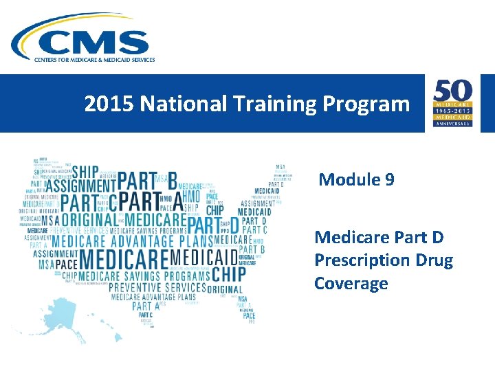 2015 National Training Program Module 9 Medicare Part D Prescription Drug Coverage 