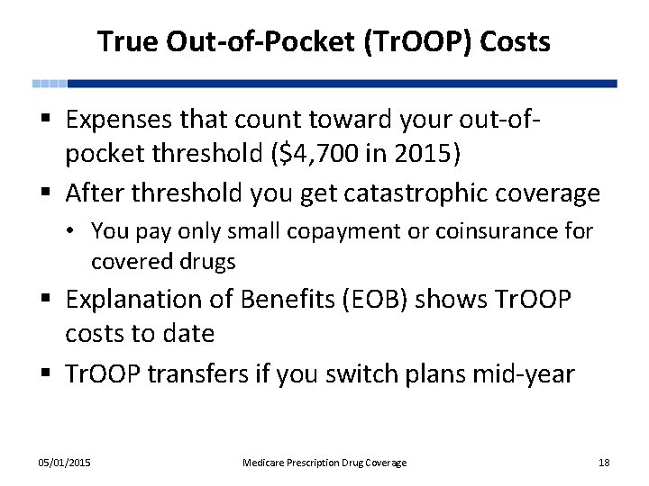 True Out-of-Pocket (Tr. OOP) Costs § Expenses that count toward your out-ofpocket threshold ($4,