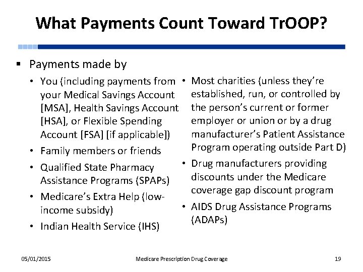 What Payments Count Toward Tr. OOP? § Payments made by • You (including payments