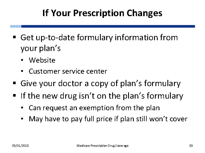 If Your Prescription Changes § Get up-to-date formulary information from your plan’s • Website