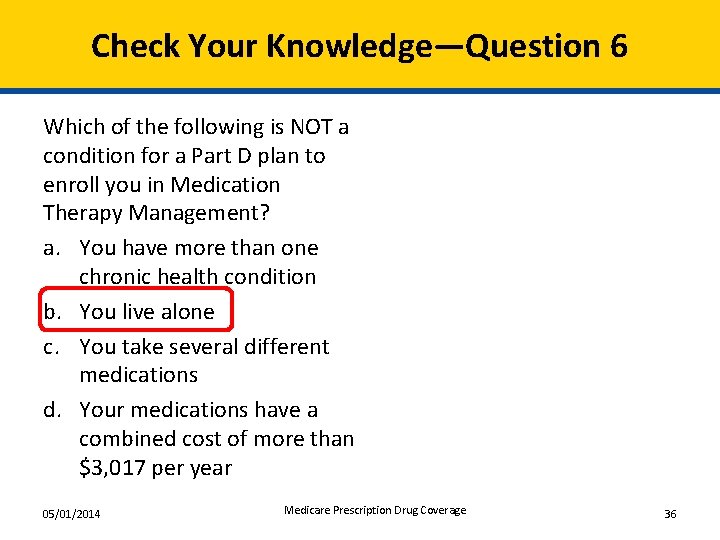 Check Your Knowledge—Question 6 Which of the following is NOT a condition for a