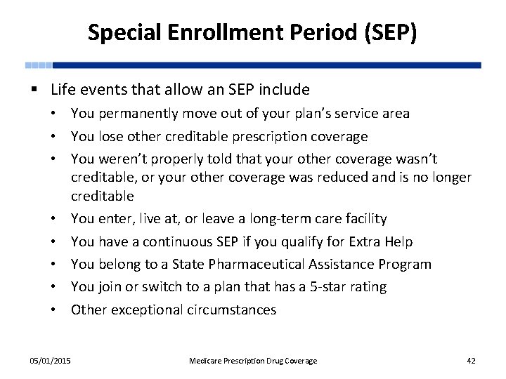 Special Enrollment Period (SEP) § Life events that allow an SEP include • You