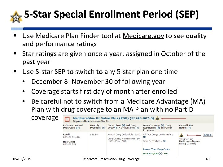 5 -Star Special Enrollment Period (SEP) § Use Medicare Plan Finder tool at Medicare.