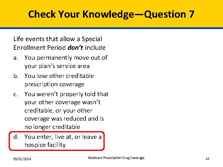 Check Your Knowledge—Question 7 Life events that allow a Special Enrollment Period don’t include