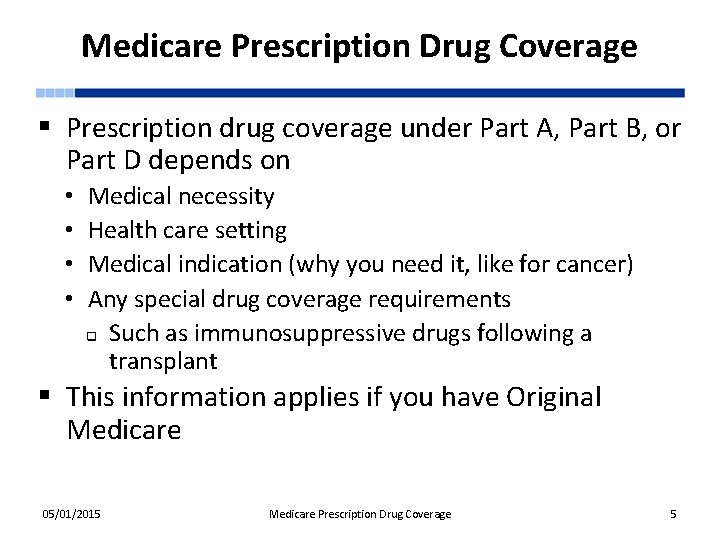 Medicare Prescription Drug Coverage § Prescription drug coverage under Part A, Part B, or