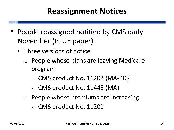 Reassignment Notices § People reassigned notified by CMS early November (BLUE paper) • Three