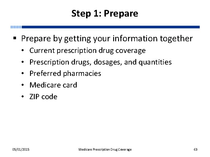 Step 1: Prepare § Prepare by getting your information together • • • Current