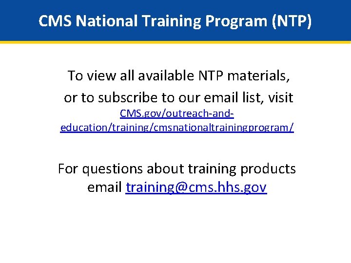 CMS National Training Program (NTP) To view all available NTP materials, or to subscribe