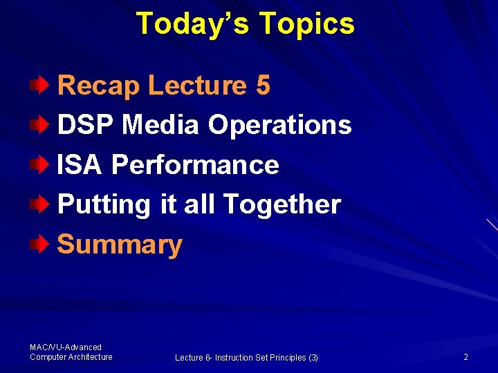 Today’s Topics Recap Lecture 5 DSP Media Operations ISA Performance Putting it all Together