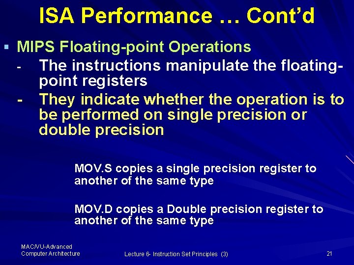 ISA Performance … Cont’d § MIPS Floating-point Operations - - The instructions manipulate the