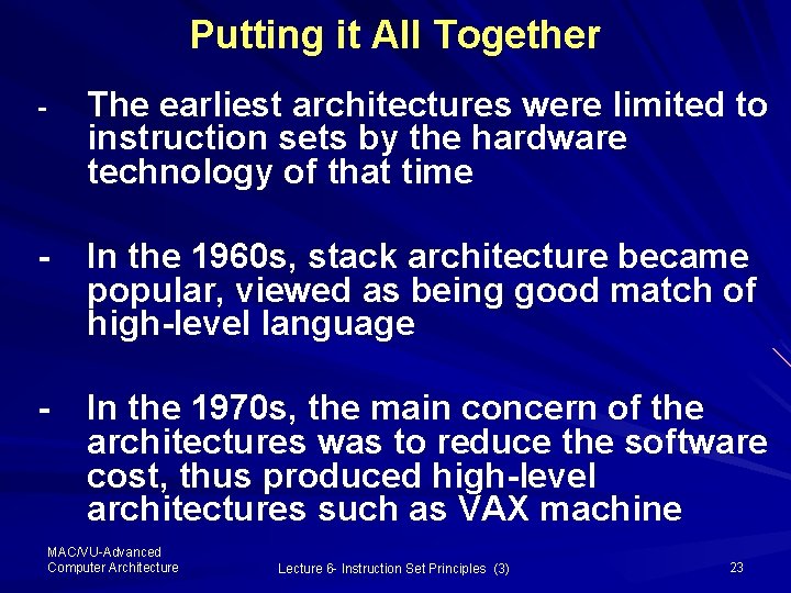 Putting it All Together - The earliest architectures were limited to instruction sets by