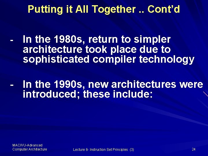 Putting it All Together. . Cont’d - In the 1980 s, return to simpler