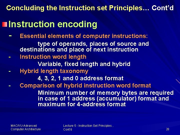 Concluding the Instruction set Principles… Principles Cont’d Instruction encoding - Essential elements of computer