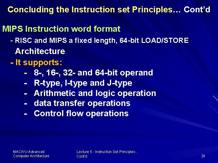 Concluding the Instruction set Principles… Principles Cont’d MIPS Instruction word format - RISC and