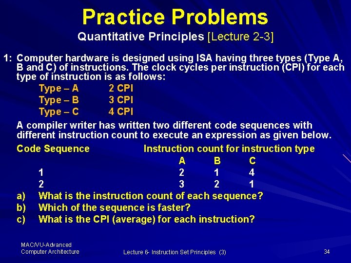 Practice Problems Quantitative Principles [Lecture 2 -3] 1: Computer hardware is designed using ISA