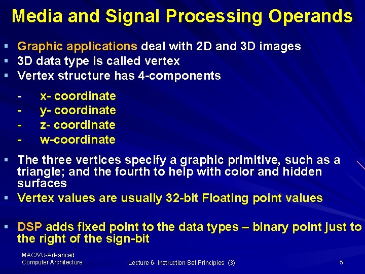 Media and Signal Processing Operands § § § Graphic applications deal with 2 D