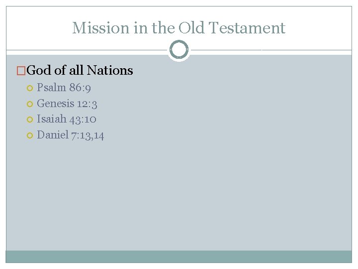 Mission in the Old Testament �God of all Nations Psalm 86: 9 Genesis 12: