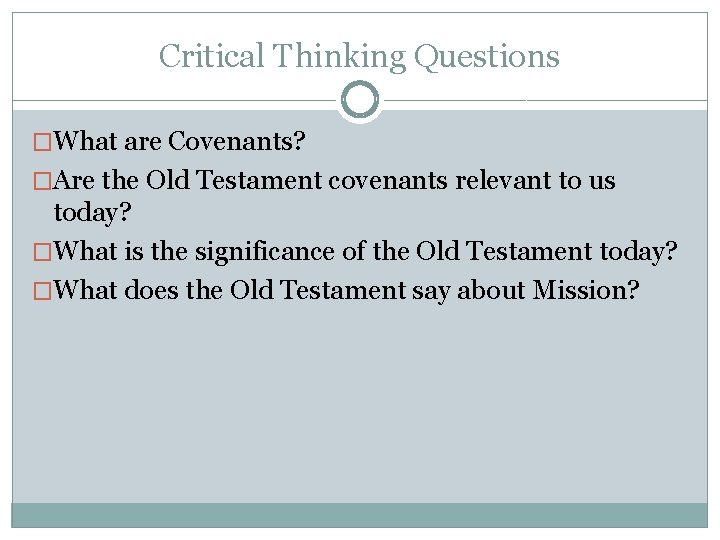 Critical Thinking Questions �What are Covenants? �Are the Old Testament covenants relevant to us