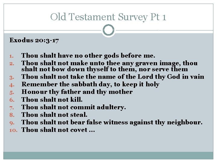 Old Testament Survey Pt 1 Exodus 20: 3 -17 Thou shalt have no other