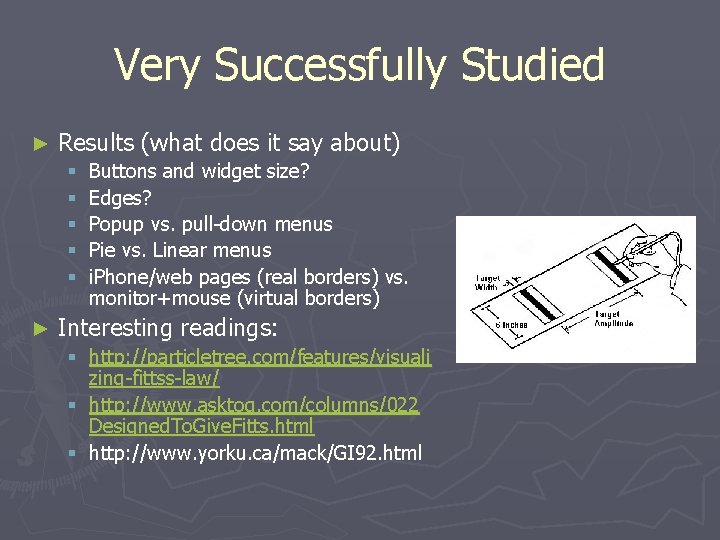 Very Successfully Studied ► Results (what does it say about) § § § ►