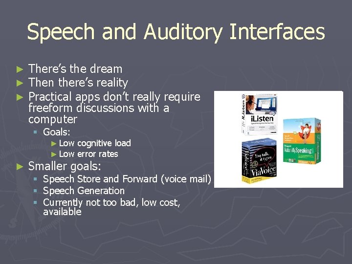 Speech and Auditory Interfaces ► ► ► There’s the dream Then there’s reality Practical