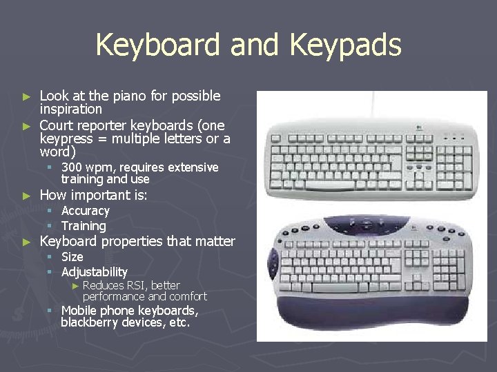 Keyboard and Keypads Look at the piano for possible inspiration ► Court reporter keyboards