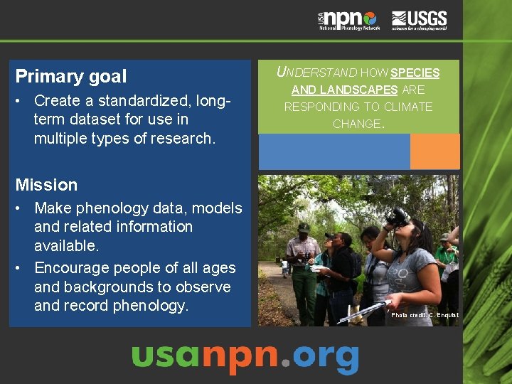 Primary goal • Create a standardized, longterm dataset for use in multiple types of