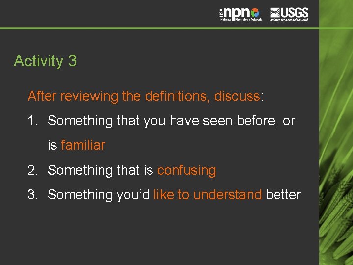 Activity 3 After reviewing the definitions, discuss: 1. Something that you have seen before,