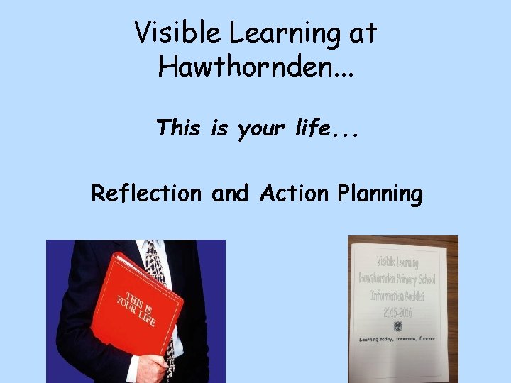 Visible Learning at Hawthornden. . . This is your life. . . Reflection and