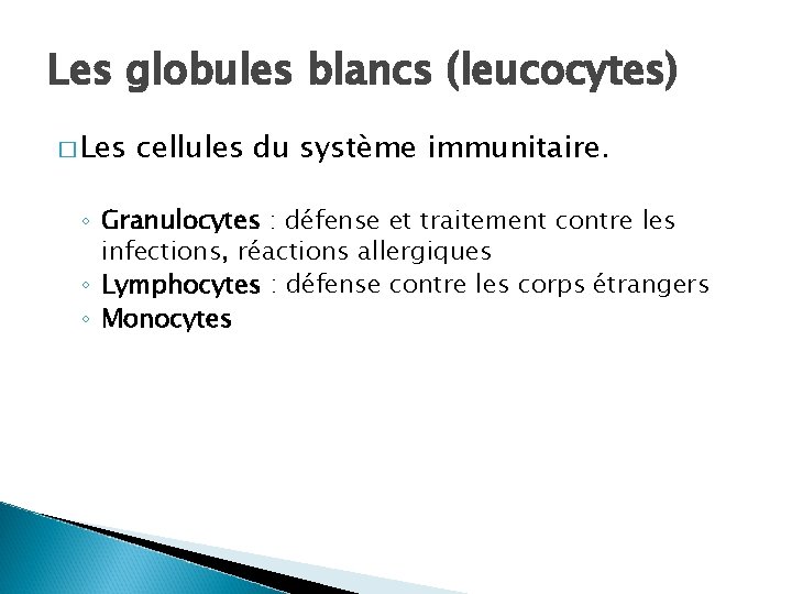 Les globules blancs (leucocytes) � Les cellules du système immunitaire. ◦ Granulocytes : défense