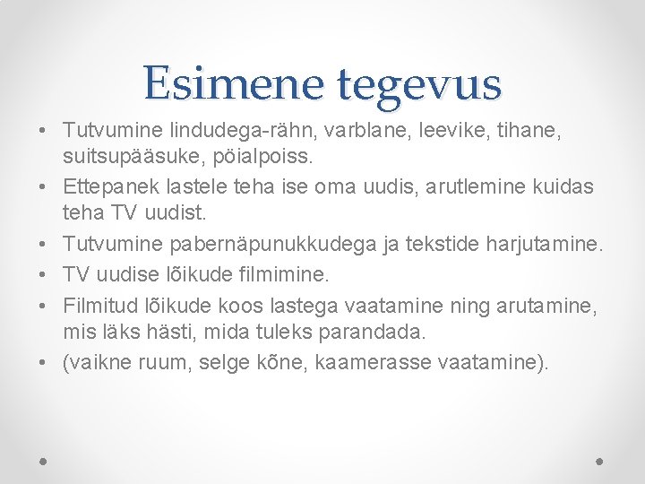 Esimene tegevus • Tutvumine lindudega-rähn, varblane, leevike, tihane, suitsupääsuke, pöialpoiss. • Ettepanek lastele teha