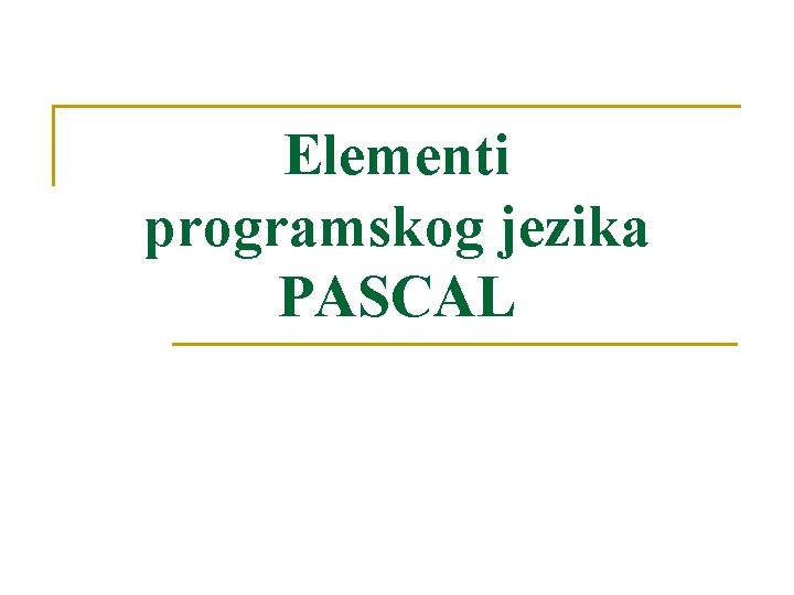 Elementi programskog jezika PASCAL 