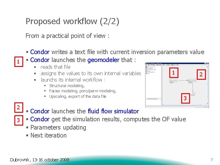 Proposed workflow (2/2) From a practical point of view : § Condor writes a