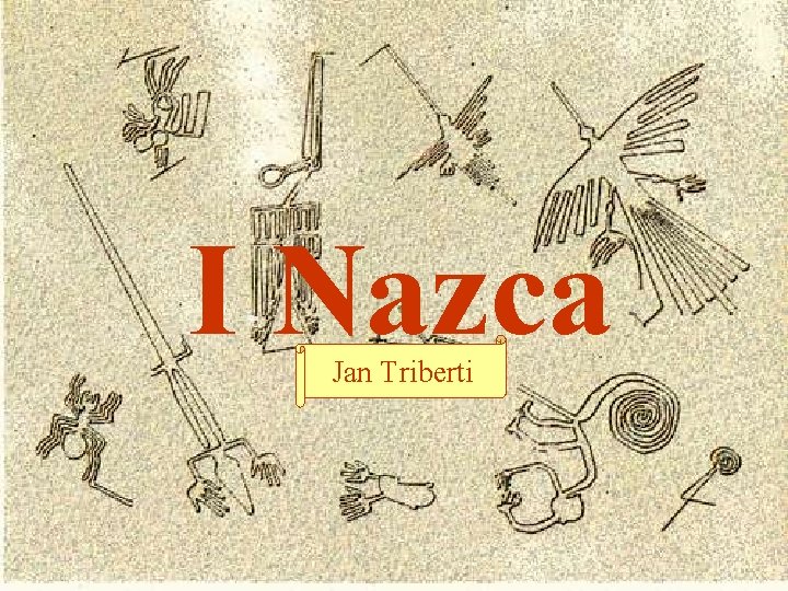 I Nazca Jan Triberti 