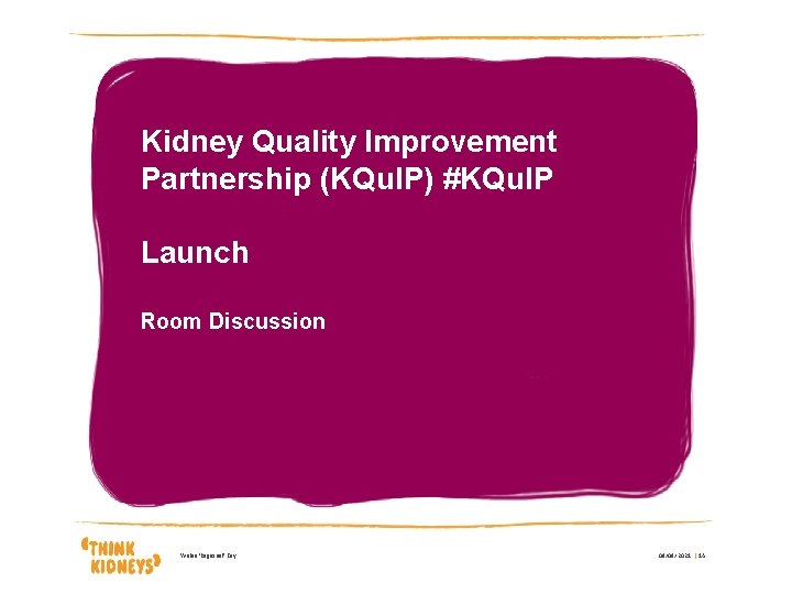 Kidney Quality Improvement Partnership (KQu. IP) #KQu. IP Launch Room Discussion Wales 'Regional' Day