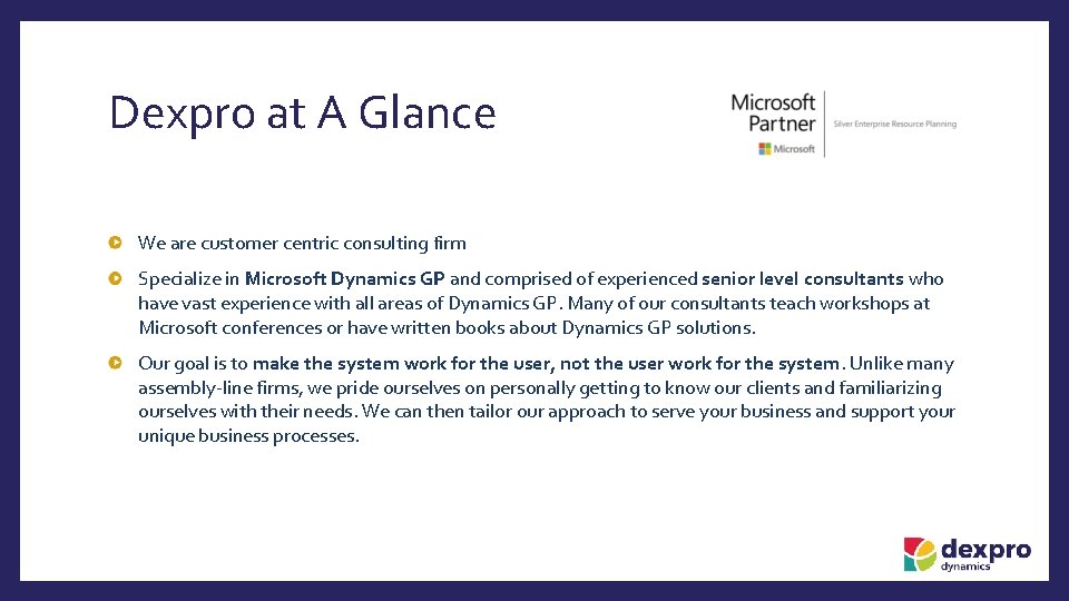 Dexpro at A Glance We are customer centric consulting firm Specialize in Microsoft Dynamics