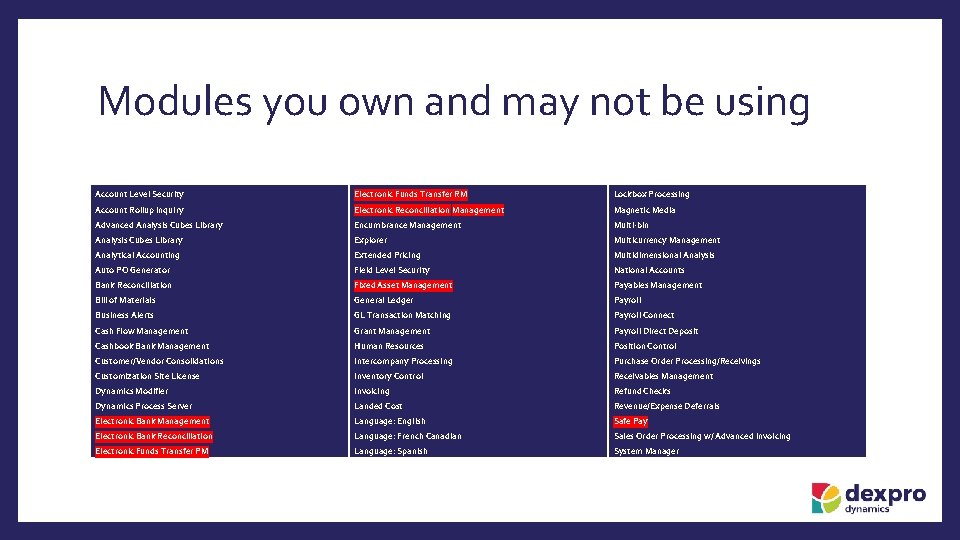 Modules you own and may not be using Account Level Security Electronic Funds Transfer