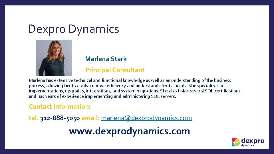 Dexpro Dynamics Marlena Stark Principal Consultant Marlena has extensive technical and functional knowledge as