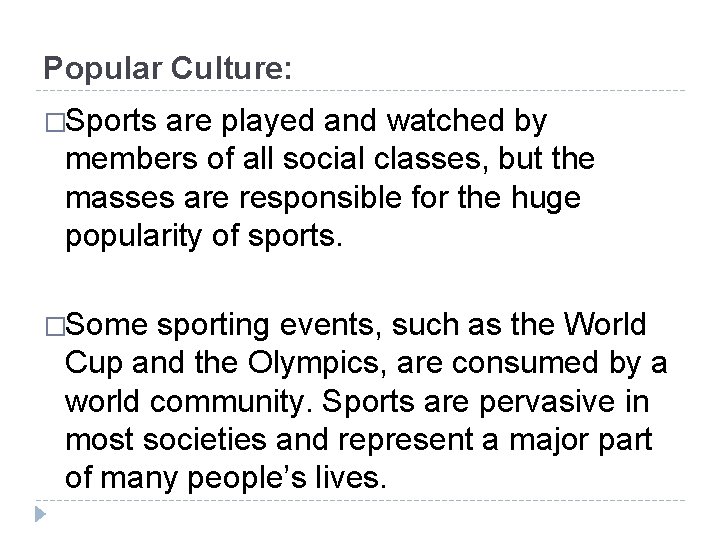 Popular Culture: �Sports are played and watched by members of all social classes, but