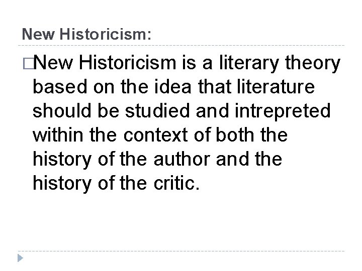 New Historicism: �New Historicism is a literary theory based on the idea that literature