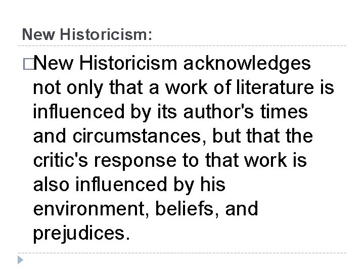 New Historicism: �New Historicism acknowledges not only that a work of literature is influenced