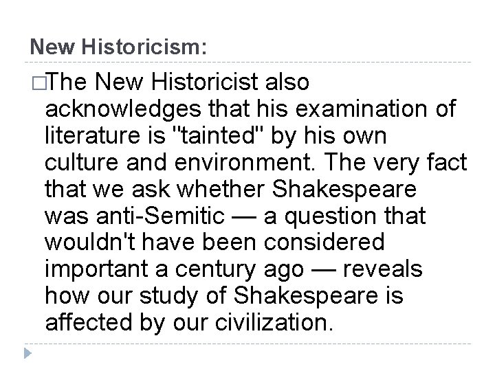 New Historicism: �The New Historicist also acknowledges that his examination of literature is "tainted"