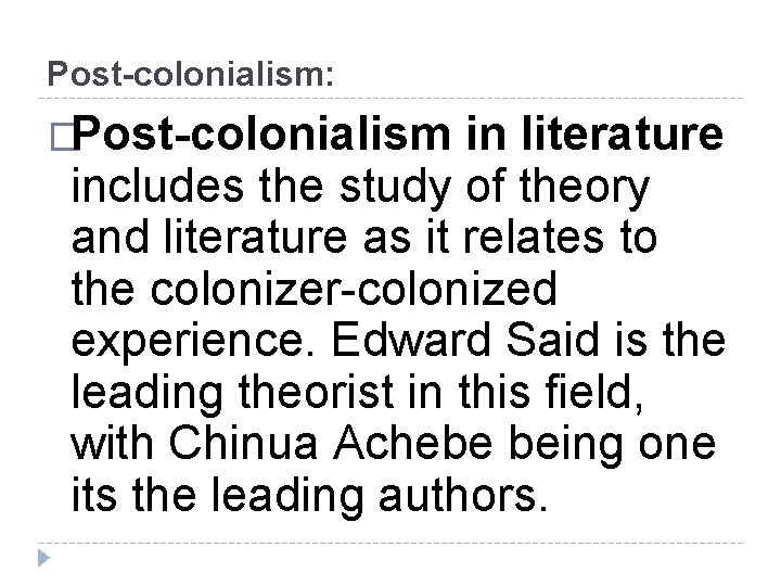 Post-colonialism: �Post-colonialism in literature includes the study of theory and literature as it relates