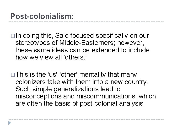 Post-colonialism: �In doing this, Said focused specifically on our stereotypes of Middle-Easterners; however, these