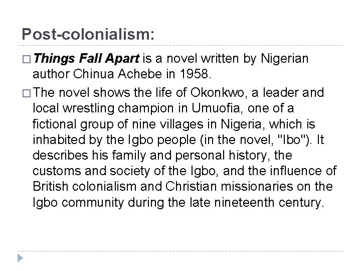 Post-colonialism: � Things Fall Apart is a novel written by Nigerian author Chinua Achebe