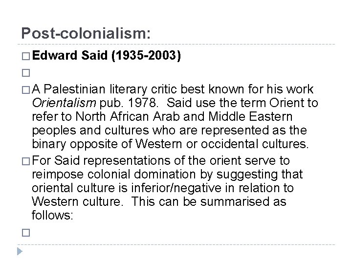 Post-colonialism: � Edward Said (1935 -2003) � �A Palestinian literary critic best known for