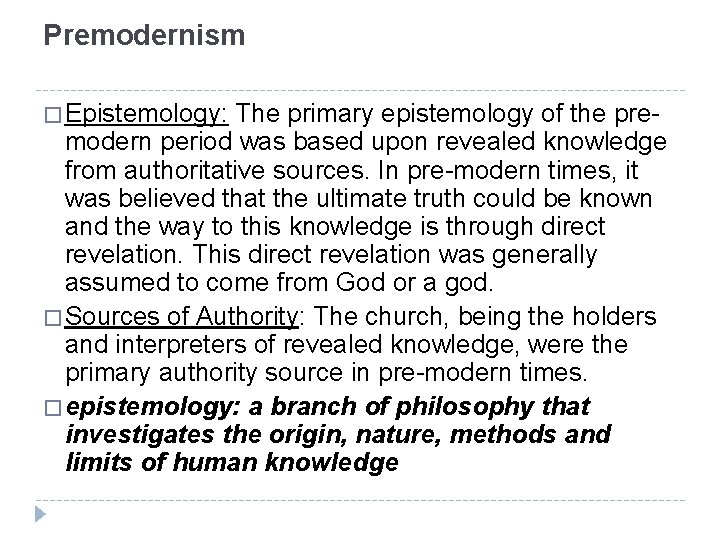 Premodernism � Epistemology: The primary epistemology of the premodern period was based upon revealed