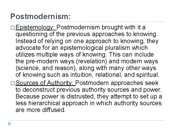 Postmodernism: � Epistemology: Postmodernism brought with it a questioning of the previous approaches to